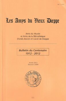 Bulletin des "Amys du Vieux Dieppe" n°CXXIII - année 2012