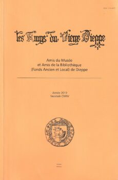 Bulletin des "Amys du Vieux Dieppe" n°CXXIV - année 2013