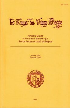Bulletin des « Amys du Vieux Dieppe » n°CXXVI – année 2015
