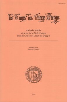 Bulletin des "Amys du Vieux Dieppe" n°CXXXIV - année 2021