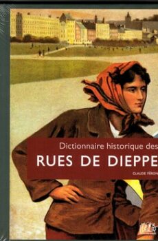 Dictionnaire historique des rues de Dieppe